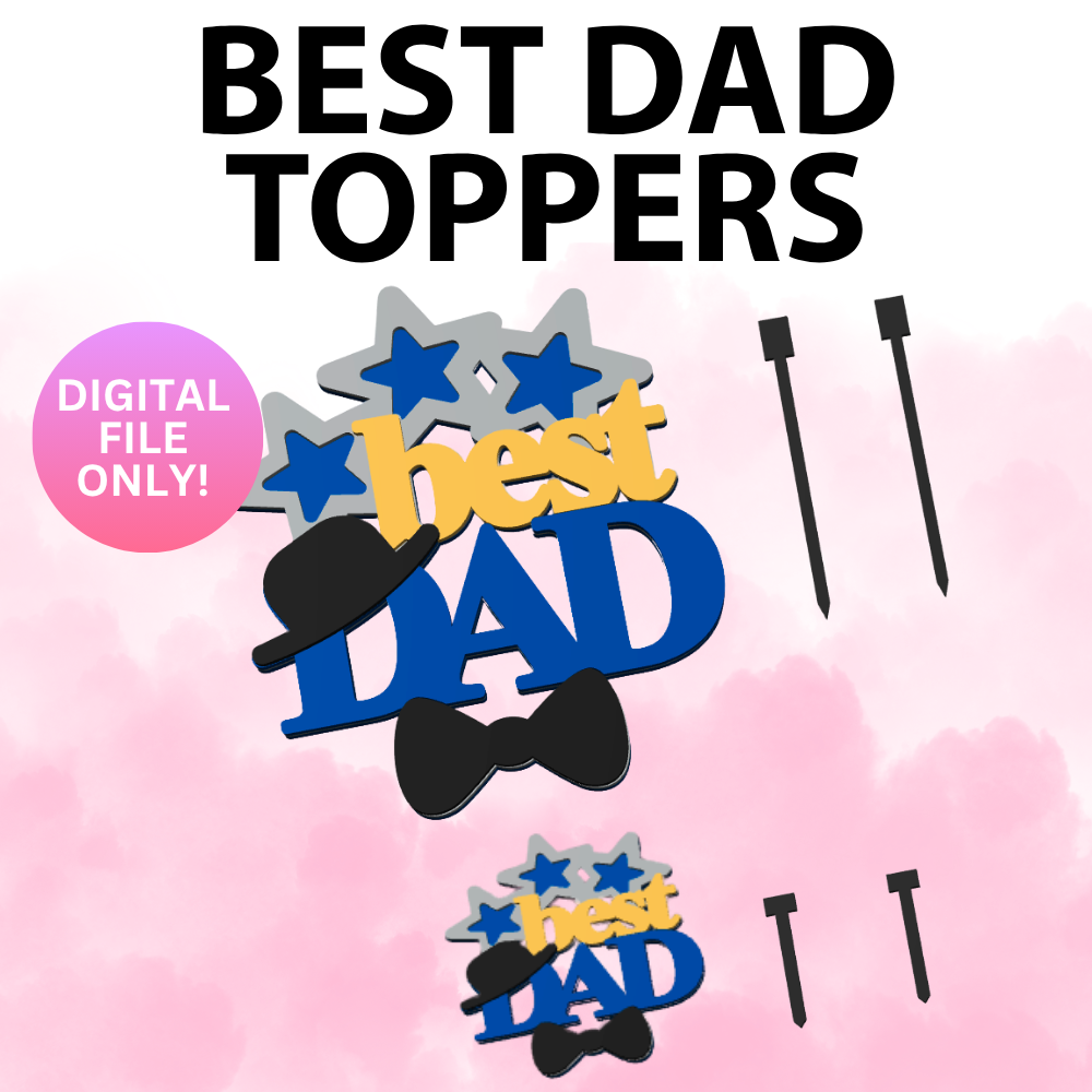 Best Dad Toppers (Digital File Only)
