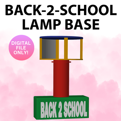 Back-2-School Lamp Base (Digital File)