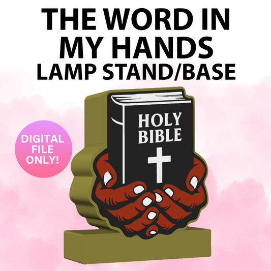 The Word in My Hands Lamp Base (Digital File Only)