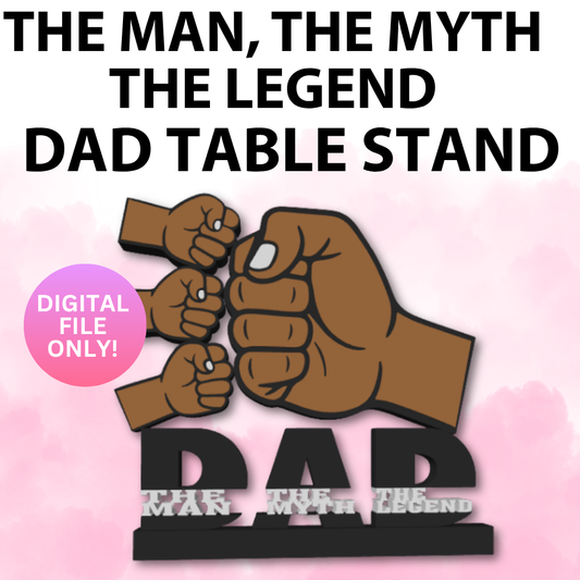 "The Man, The Myth, The Legend" Dad Table Stand (Digital File Only)