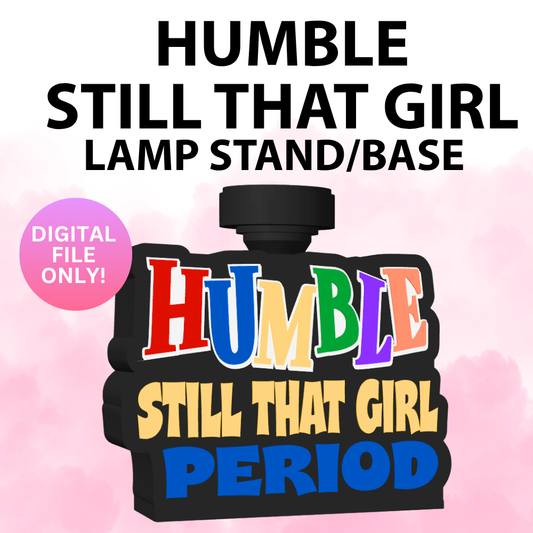 Humble - Still That Girl Lamp Base (Digital File Only)